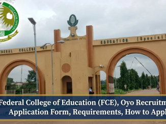 Federal College of Education (FCE), Oyo Recruitment: Application Form, Requirements, How to Apply