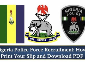 Nigeria Police Force Recruitment: How to Print Your Slip and Download PDF
