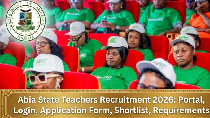 Abia State Teachers Recruitment 2026: Portal, Login, Application Form, Shortlist, Requirements