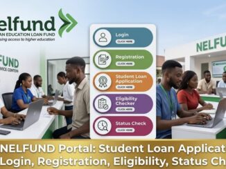 NELFUND Portal: Student Loan Application, Login, Registration, Eligibility, Status Check, and Requirements