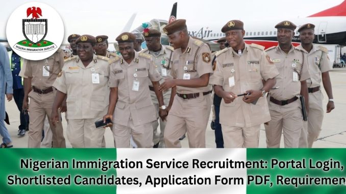 (2026) Nigerian Immigration Service Recruitment: Portal Login, Shortlisted Candidates, Application Form PDF, How to Apply, Requirements